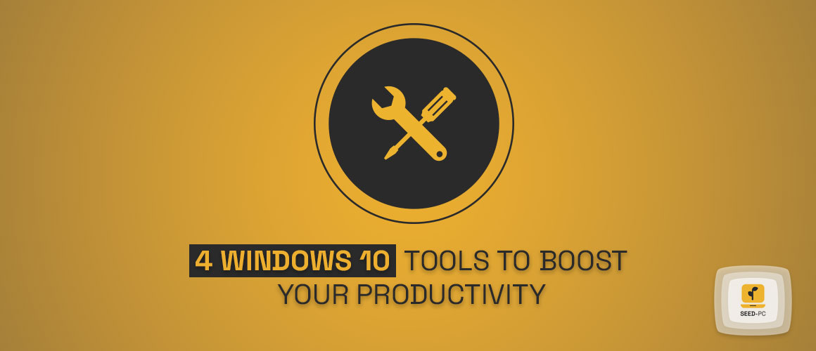 4 windows 10 tools to boost your productivity seedpc