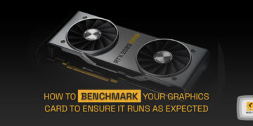 How To Benchmark Your Graphics Card to Ensure It Runs as Expected seedpc