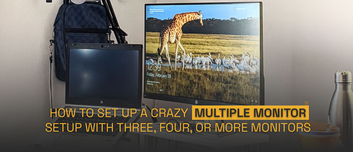 how to setup a crazy multiple monitor setup with three four or more monitors seedpc