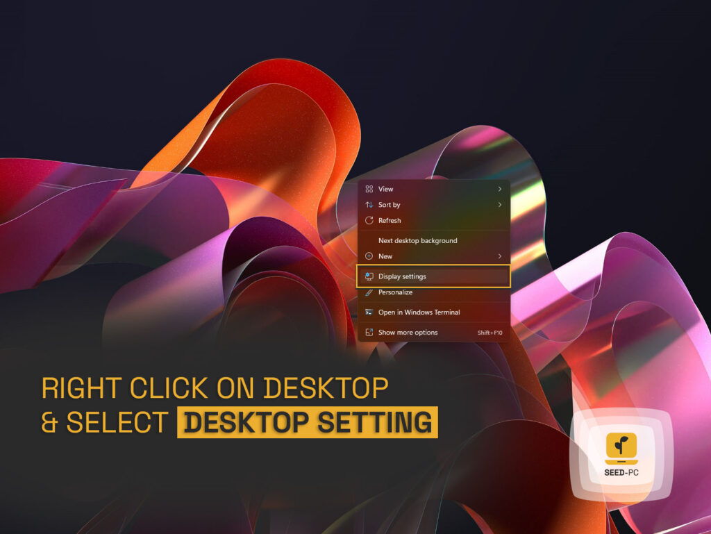 right click on desktop and select desktop settings seed pc