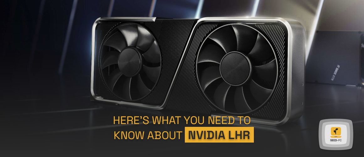 here what you need to know about nvidia lhr seedpc