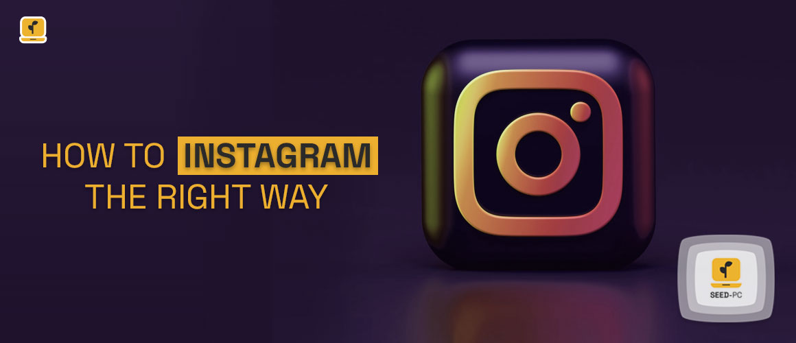 How to Instagram the Right Way The Ultimate Guide to Making Your Account Look Amazing