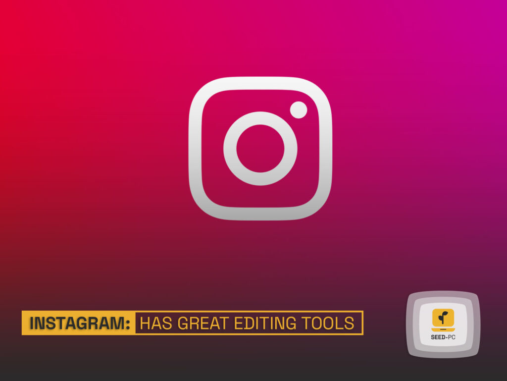 instagram has great editing tools seedpc