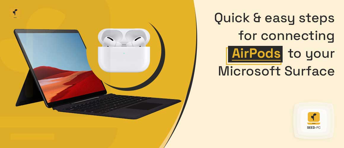 Quick and easy steps for connecting AirPods to your Microsoft Surface seedpc