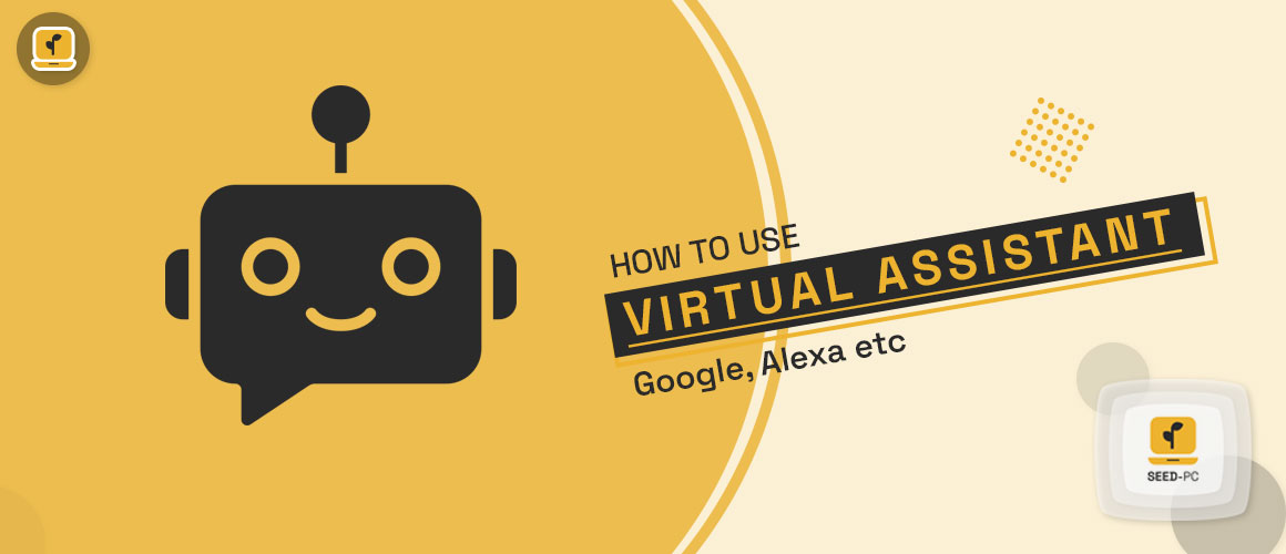 How to use virtual assistants eg Alexa Google Assistant etc seedpc