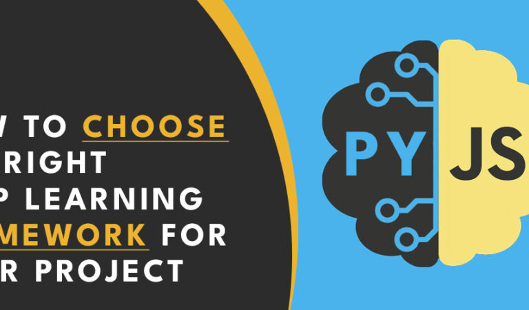 How to Choose the Right Deep Learning Framework for Your Project