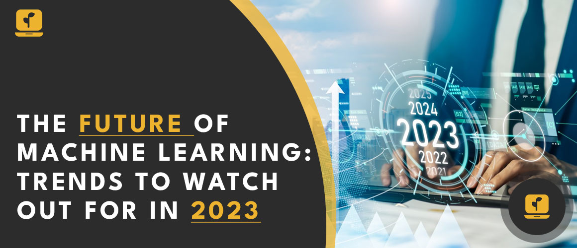 The Future of Machine Learning Trends to Watch Out for in 2023 seedpc