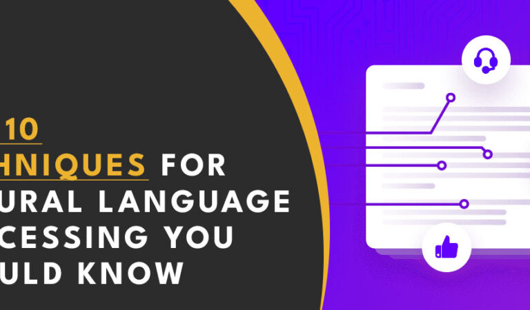 Top 10 Techniques for Natural Language Processing You Should Know