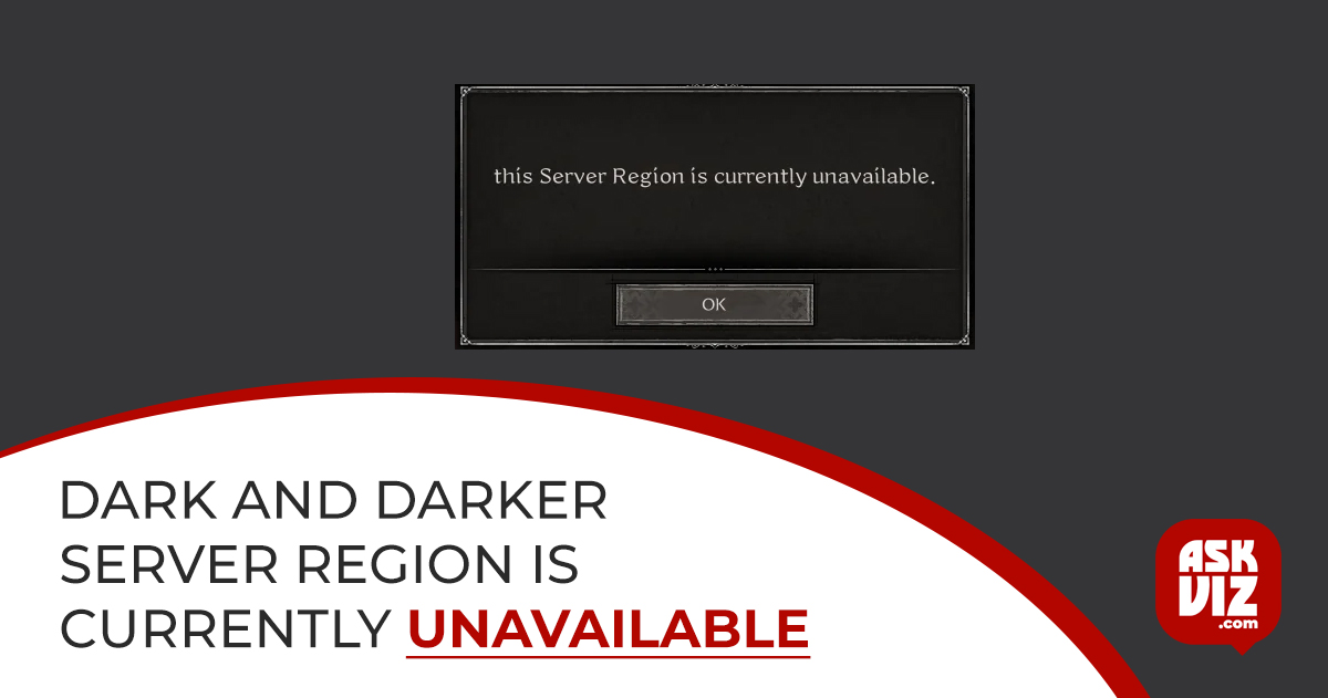 Dark and Darker “server region is currently unavailable” askviz