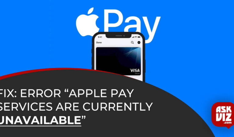 Fix: Error “Apple Pay Services Are Currently Unavailable”