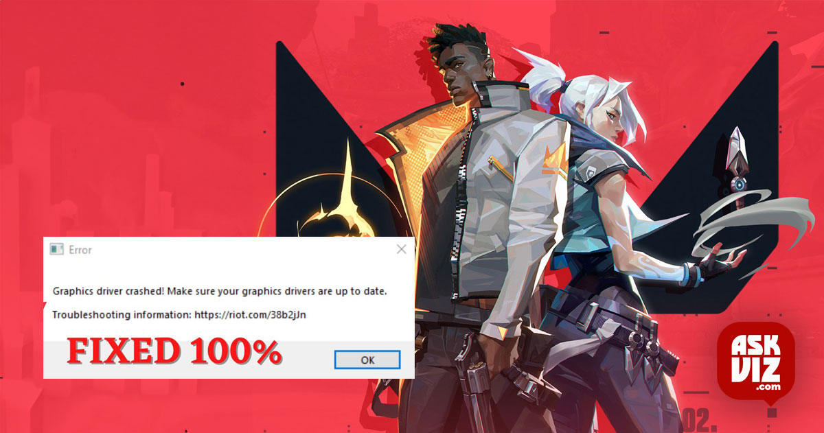 How Can I Fix "Graphics Driver Crashed Valorant" Error askviz
