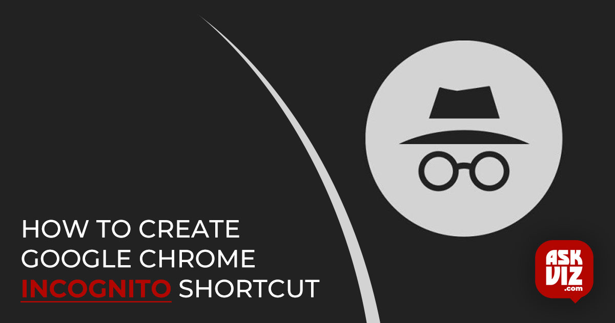 How to Create Google Chrome Incognito Shortcut askviz