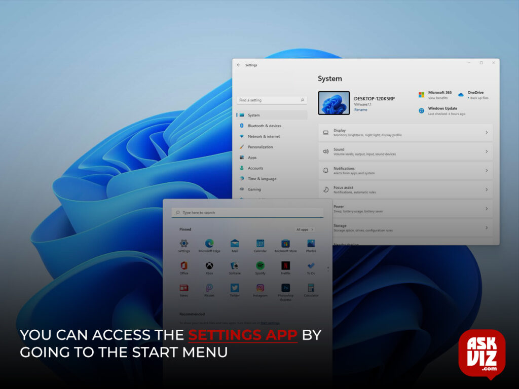 In Windows 10, you can access the Settings app by going to the Start menu and then tapping the gear symbol that appears right above the Start menu.