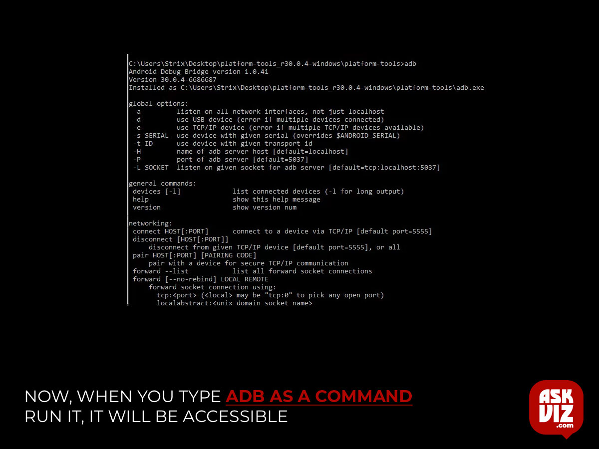Now, when you type adb as a command run it, it will be accessible askviz