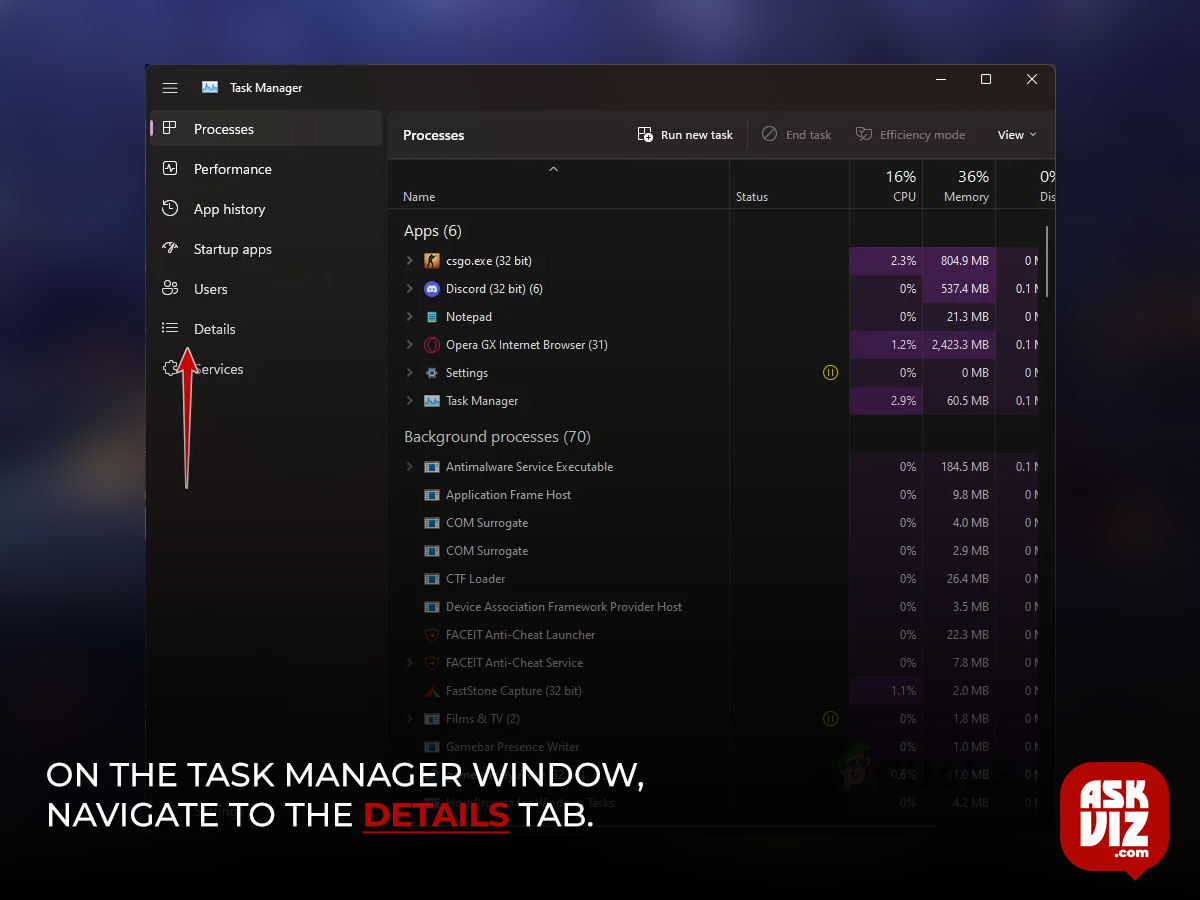 On the Task Manager window, navigate to the Details tab askviz