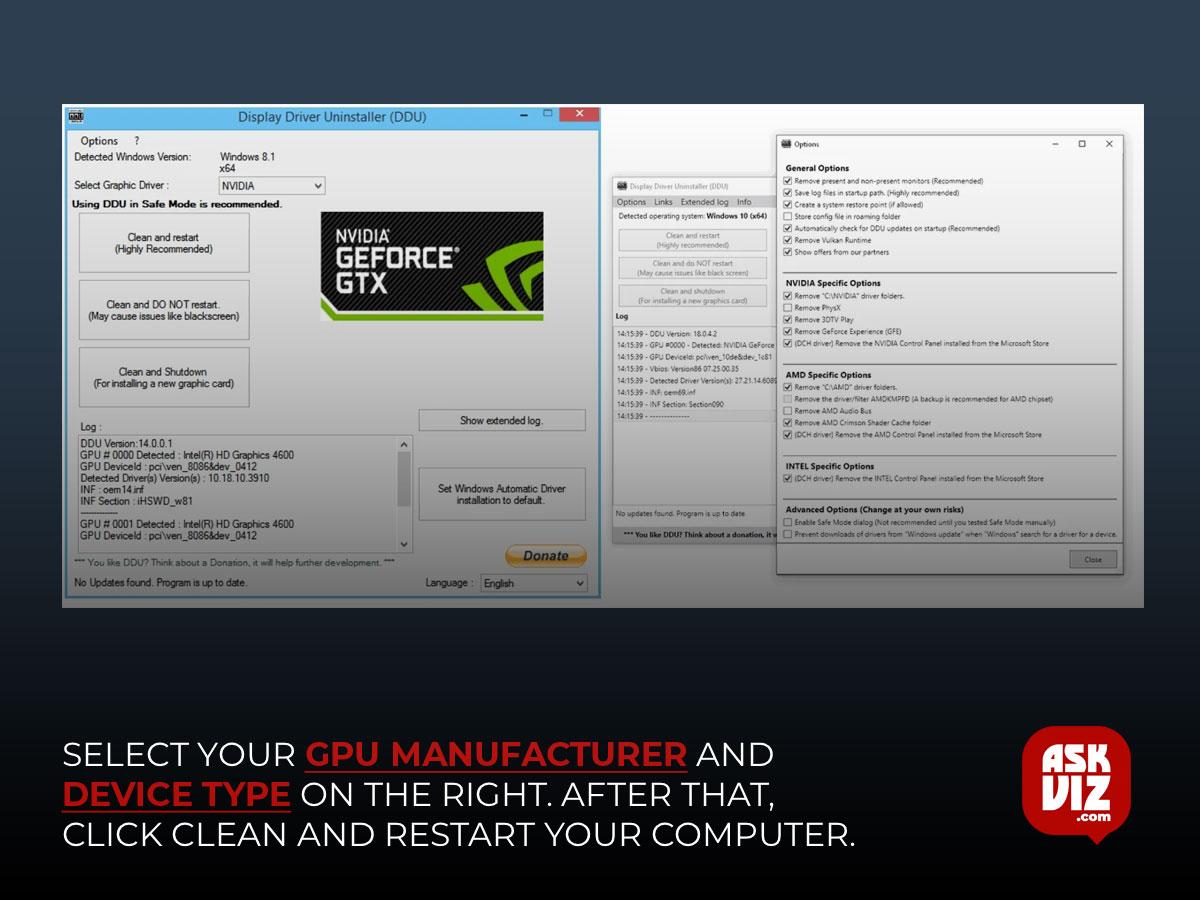 Select your GPU manufacturer and device type on the right. After that, click Clean and restart your computer askviz