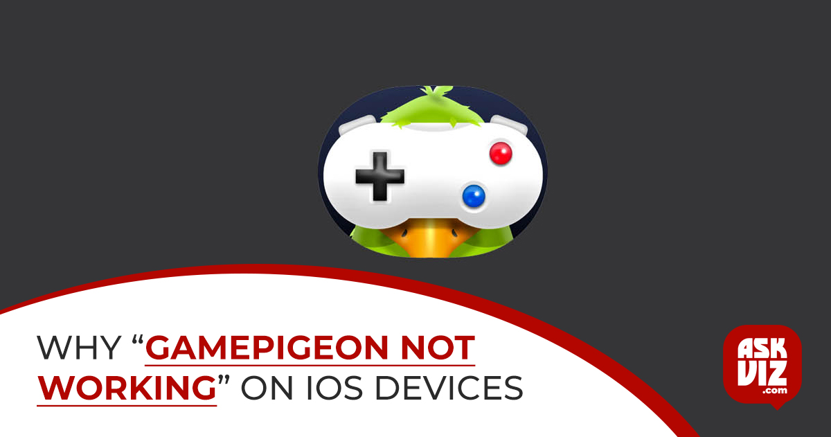 Why “GamePigeon not working” on iOS Devices askviz