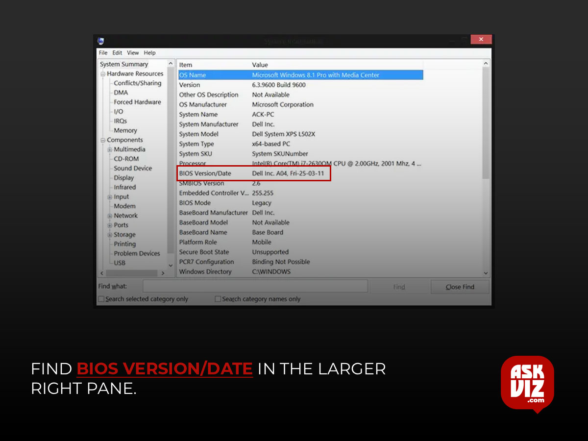 Find BIOS Version/Date in the larger right pane. askviz