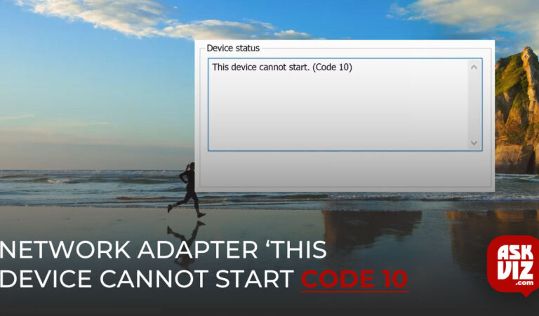 Fix: Network Adapter ‘this device cannot start code 10’