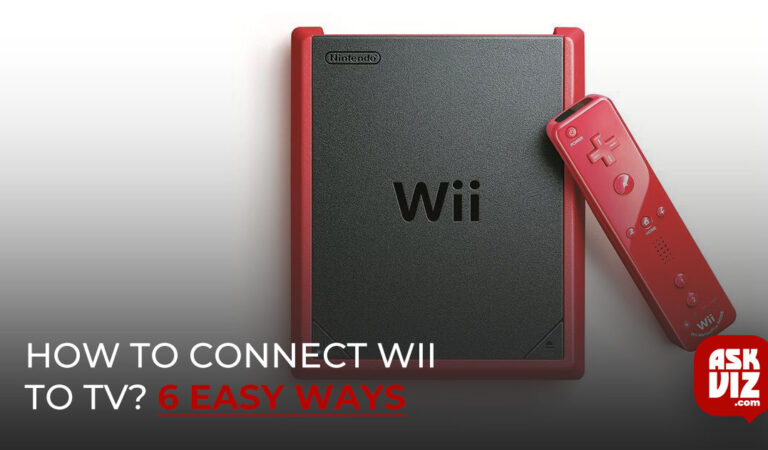 How to Connect Wii to TV? 6 Easy Ways