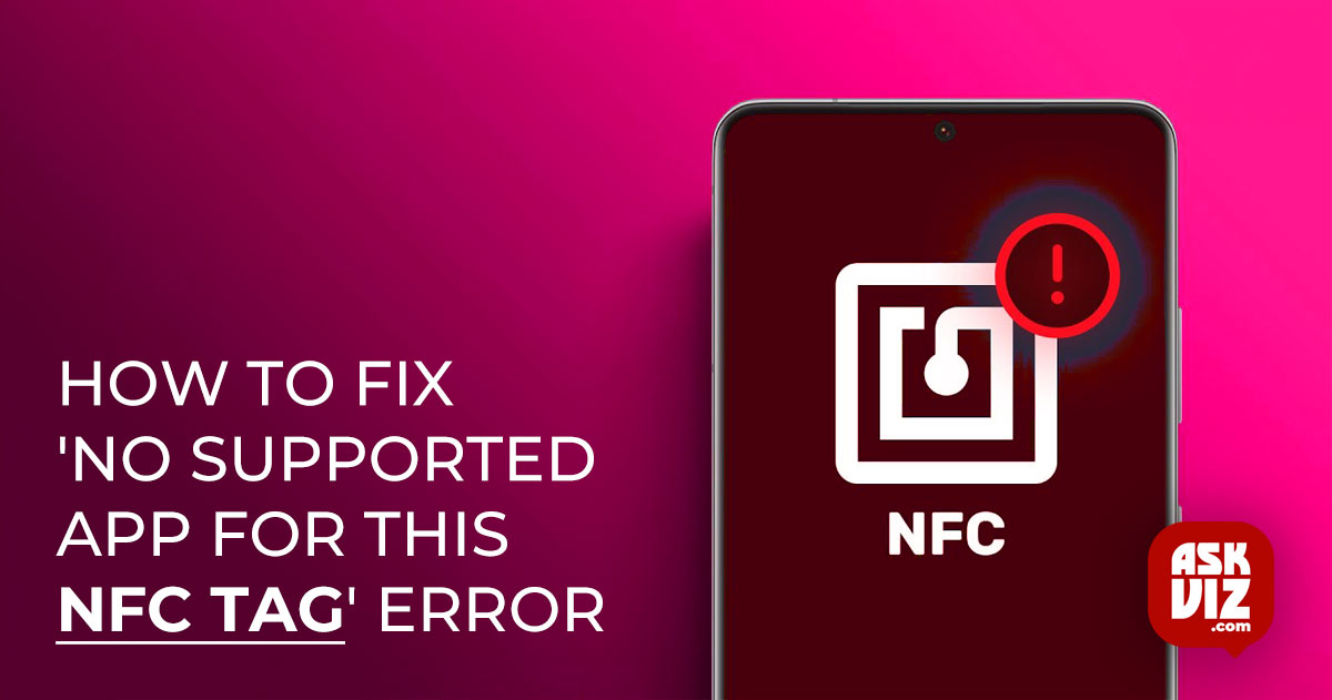 How to Fix 'No Supported App for this NFC Tag' Error askviz