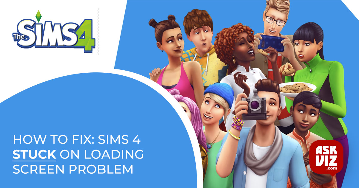 How to Fix- Sims 4 Stuck on Loading Screen Problem askviz