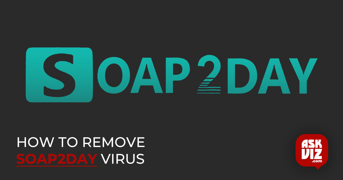 How to Remove Soap2Day Virus [Windows and Mac] askviz