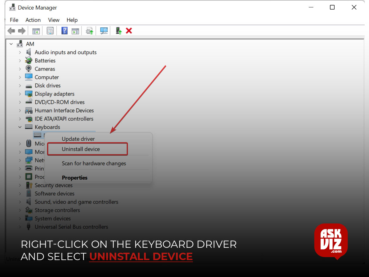 Right-click on the keyboard driver and select Uninstall device askviz