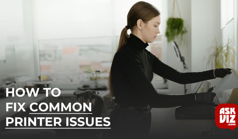 How to Fix Common Printer Issues