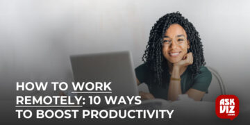 How to Work Remotely- 10 Ways to Boost Productivity askviz