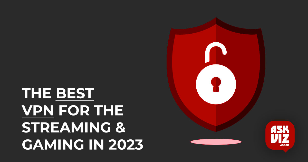 The Best VPN for Streaming and Gaming in 2023 askviz